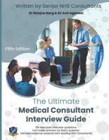 The Ultimate Medical Consultant Interview Guide: Fifth Edition. Over 180 Real Interview Questions Answered with Full Model Responses and Analysis, by ... Teaching, Management, and COVID-19 1915091160 Book Cover