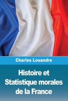 Histoire Et Statistique Morales de la France 1726143171 Book Cover