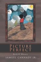 Picture Perfect: Book O' Rhymez 1532078005 Book Cover