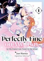 Perfectly Fine on My Own, So My Fiancé Can Twist in the Wind 1 1647295599 Book Cover