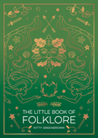 The Little Book of Folklore: An Introduction to the Ancient Myths and Celtic Legends 1590035895 Book Cover