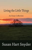 Living the Little Things: An Essay Collection 0997422440 Book Cover