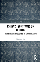 China’s Soft War on Terror: Space-Making Processes of Securitization 0367764822 Book Cover