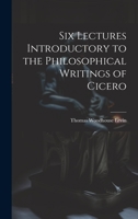 Six Lectures Introductory to the Philosophical Writings of Cicero 1022076531 Book Cover