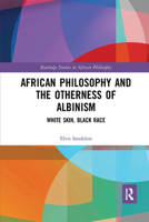 African Philosophy and the Otherness of Albinism: White Skin, Black Race 0367664712 Book Cover