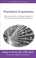 Warehouse Ergonomics : Effective Warehouse Work Design Strategies for Increasing Human and Business Performance 1984924869 Book Cover