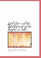 Lord Clive and the Establishment of the English in India 1241074593 Book Cover