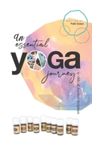 An Essential Yoga Journey with Oils of Ancient Scripture 1693683008 Book Cover