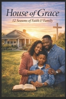 House of Grace: 12 Seasons of Faith & Family B0GY56FMY1 Book Cover