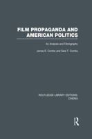 Film Propaganda and American Politics: An Analysis and Filmography 1138991031 Book Cover