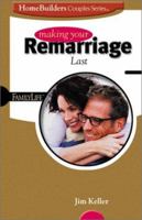 Making Your Remarriage Last (Homebuilders Couples Series) 0764422421 Book Cover