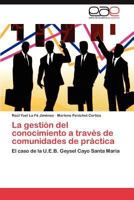 La Gestion del Conocimiento a Traves de Comunidades de Practica 3848475596 Book Cover