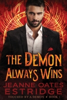 The Demon Always Wins: Touched by a Demon, Book 1 194945102X Book Cover