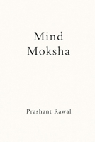 Mind Moksha B0GFMY7SSZ Book Cover