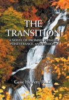 The Transition: "A Novel of Promise, Pitfalls, Perseverance, and Passion" B0BX5LT3BP Book Cover