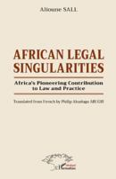 African Legal Singularities: Africa’s Pioneering Contribution to Law and Practice - Translated from French by Philip Akudugu ABUGRI 2336503883 Book Cover