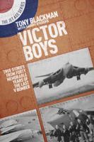 Victor Boys: True Stories from Forty Memorable Years of the Last V Bomber 1908117451 Book Cover