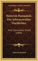 Heinrich Hansjakob, Der Schwarzwalder Dorfdichter: Eine Literarische Studie (1904) 1168377048 Book Cover