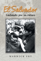 El Salvador: Luchando por un futuro B0G6FSPK7K Book Cover