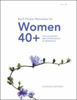 Bach Flower Remedies for Women 40+: The Challenges and Opportunities of Menopause 1982213701 Book Cover