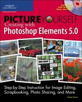 Picture Yourself Creating with Photoshop Elements 1598633503 Book Cover