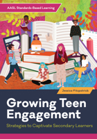 Growing Teen Engagement: Strategies to Captivate Secondary Learners (AASL Standards-Based Learning) B0DPQ1XQGF Book Cover