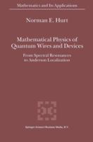Mathematical Physics of Quantum Wires and Devices: From Spectral Resonances to Anderson Localization 9048154464 Book Cover