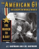 The American GI in Europe in World War II: The March to D-Day 0811704491 Book Cover