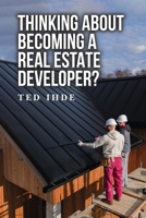 Thinking About Becoming a Real Estate Developer? B0CSKS464K Book Cover