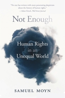 Not Enough: Human Rights in an Unequal World 0674737563 Book Cover