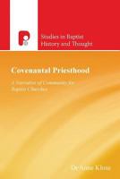 Covenantal Priesthood: A Narrative Of Community For Baptist Churches 1842279874 Book Cover