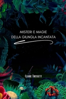 Misteri e magie della giungla incantata B0CT29T571 Book Cover