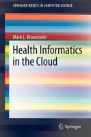 Health Informatics in the Cloud (SpringerBriefs in Computer Science) 3319176617 Book Cover