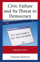 Civic Failure and Its Threat to Democracy: Operator Error 1498514197 Book Cover