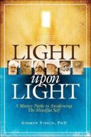 Light Upon Light: The Path of the Masters: the Life and Teachings of Kahir, Rumi, Hafiz, Nanak and Darshan 1600700594 Book Cover