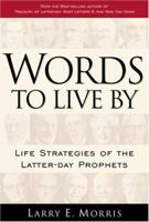 Words to Live by: Life Strategies of Latter-Day Prophets 1570089647 Book Cover