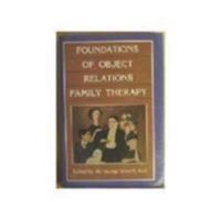 Foundations of Object Relations Family Therapy 0876689462 Book Cover
