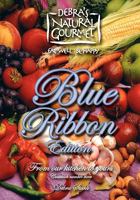 Debra's Natural Gourmet Blue Ribbon Edition: From our kitchen to yours 0974262722 Book Cover