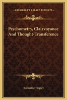 Psychometry, Clairvoyance And Thought-Transference 1162910380 Book Cover