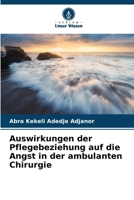 Auswirkungen der Pflegebeziehung auf die Angst in der ambulanten Chirurgie 6207147944 Book Cover