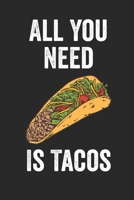 All You Need Is Tacos: Journal to write in, Diary, Notebook for men & women (funny, joke, humor, mindfulness, sarcastic, bullshit) 1708054146 Book Cover