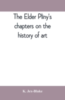 The elder Pliny's chapters on the history of art 938939757X Book Cover