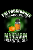 I'm Passionate About Mandarin Essential Oil: Essential Oil Blank Notebook And Journal Organizer 1696291844 Book Cover