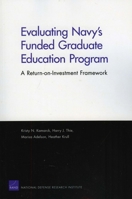 Evaluating Navy's Funded Graduate Education Program: A Return-On-Investment Framework 0833050338 Book Cover