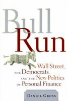 Bull Run: Wall Street, the Democrats, and the New Politics of Personal Finance 1891620290 Book Cover