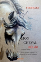 Mon cheval m'a dit - Deuxième édition: Conseils équestres au bénéfice du cavalier, du cheval, de l'enseignant (French Edition) 2414237872 Book Cover