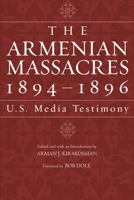 The Armenian Massacres, 1894-1896: U. S. Media Testimony 081433153X Book Cover