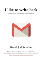 I like to write back: A collection of silly replies to unsolicited email 1471699552 Book Cover