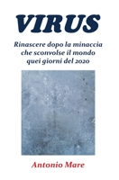 Virus. Rinascere dopo la minaccia che sconvolse il mondo quei giorni del 2020 883166879X Book Cover
