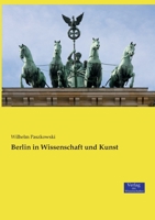 Berlin in Wissenschaft Und Kunst 373721798X Book Cover